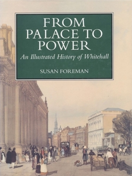 Hardcover From Palace to Power: An Illustrated History of Whitehall Book