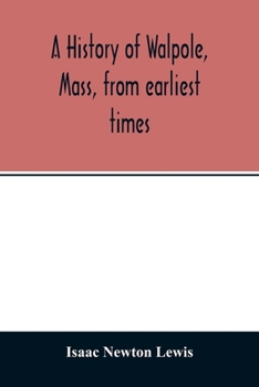 Paperback A history of Walpole, Mass, from earliest times Book