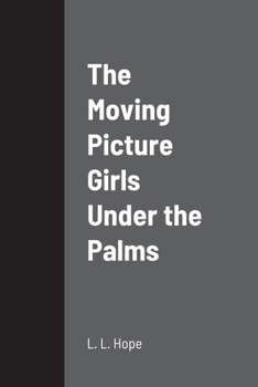 The Moving Picture Girls Under the Palms; or, Lost in the Wilds of Florida