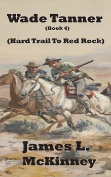 Paperback Wade Tanner Book 4: Hard Trail To Red Rock Book