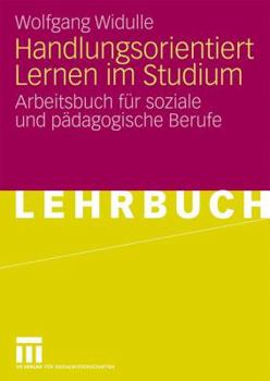 Paperback Handlungsorientiert Lernen Im Studium: Arbeitsbuch Für Soziale Und Pädagogische Berufe [German] Book