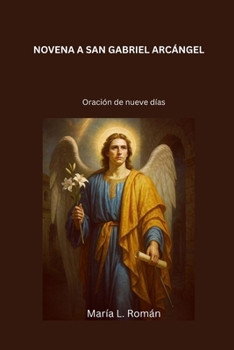 NOVENA A SAN GABRIEL ARCÁNGEL: Oración de nueve días (Spanish Edition)