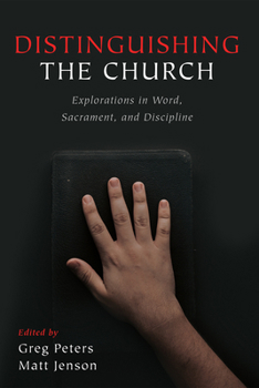 Paperback Distinguishing the Church: Explorations in Word, Sacrament, and Discipline Book