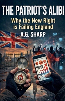 Paperback The Patriot's Alibi Why The New Right Is Failing England (The Sharp Collection) Book