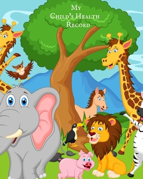 My child’s Health Record: Child’s Medical History To do Book , Baby ‘s Health keepsake  Register & Information Record Log, Treatment Activities ... and Healthy Development  Reference Book