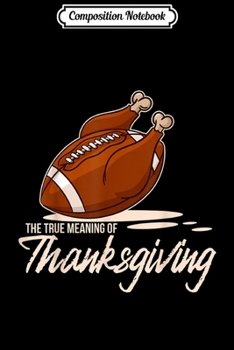 Composition Notebook: Funny American Football Thanksgiving Saying Statement  Journal/Notebook Blank Lined Ruled 6x9 100 Pages