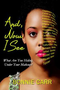 Paperback And, Now I See: What Are You Hiding Under Your Makeup? Book
