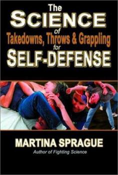 Paperback The Science of Takedowns, Throws & Grappling for Self-Defense Book