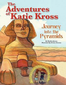 Paperback The Adventures of Katie Kross: Journey Into the Pyramids Book