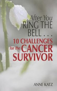 Paperback After You Ring the Bell... 10 Challenges for the Cancer Survivor Book