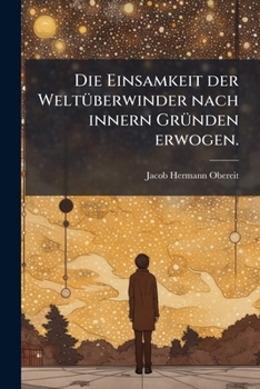 Paperback Die Einsamkeit der WeltÃ1/4berwinder nach innern GrÃ1/4nden erwogen. [German] Book