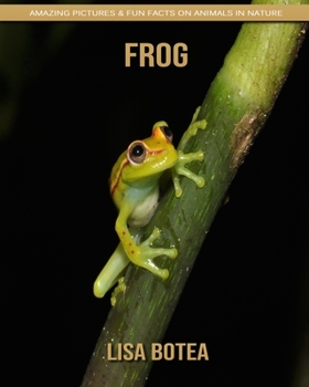 Paperback Frog: Amazing Pictures & Fun Facts on Animals in Nature Book