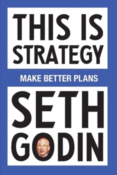 Paperback This Is Strategy: Make Better Plans (Create a Strategy to Elevate Your Career, Community & Life) Book