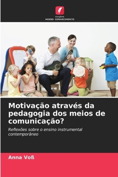 Motivação através da pedagogia dos meios de comunicação? (Portuguese Edition)