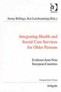 Integrating Health and Social Care Services for Older Persons: Evidence from Nine European Countries