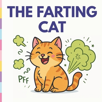 Paperback The Farting Cat: A silly story that stinks... of laughter! Book
