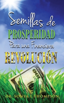 Paperback Semillas De PROSPERIDAD Para Una Financiera REVOLUCIÓN [Spanish] Book