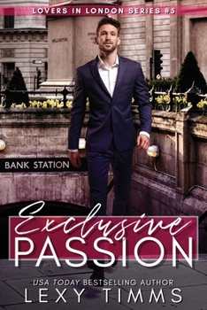 Exclusive Passion - Book #5 of the Lovers in London