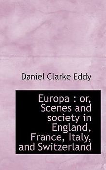 Europ : Or, Scenes and society in England, France, Italy, and Switzerland