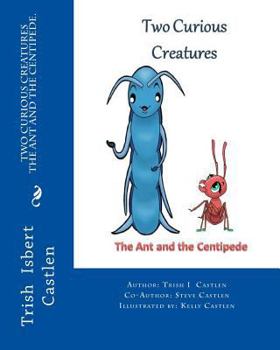 Paperback Two Curious Creatures: The Ant and the Centipede. Book