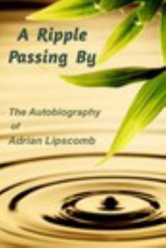 Paperback A Ripple Passing By: The Autobiography of Adrian Lipscomb Book