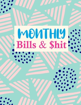 Monthly Bills & $hit: Cute Monthly Budget Planner (Undated - Start Any Time) Paycheck Bill Tracker (Budget Planning) Personal or Business Accounting Notebook