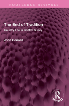 Paperback The End of Tradition: Country Life in Central Surrey Book