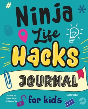 Paperback Ninja Life Hacks Journal for Kids: A Keepsake Companion Journal To Develop a Growth Mindset, Positive Self Talk, and Goal-Setting Skills Book