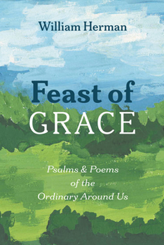 Feast of Grace: Psalms and Poems of the Ordinary Around Us