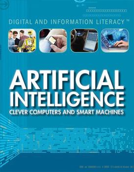 Artificial Intelligence: Clever Computers and Smart Machines - Book  of the Digital and Information Literacy