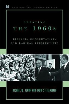 Paperback Debating the 1960s: Liberal, Conservative, and Radical Perspectives Book