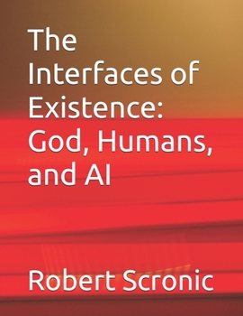 Paperback The Interfaces of Existence: God, Humans, and AI Book