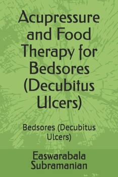 Acupressure and Food Therapy for Bedsores (Decubitus Ulcers): Bedsores (Decubitus Ulcers) (Medical Books for Common People - Part 1)