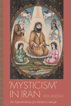 Hardcover Mysticism in Iran: The Safavid Roots of a Modern Concept Book