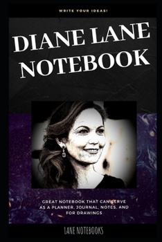 Diane Lane Notebook: Great Notebook for School or as a Diary, Lined With More than 100 Pages. Notebook that can serve as a Planner, Journal, Notes and for Drawings. (Diane Lane Notebooks)