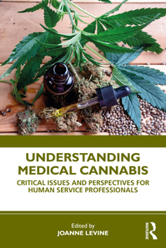 Paperback Understanding Medical Cannabis: Critical Issues and Perspectives for Human Service Professionals Book