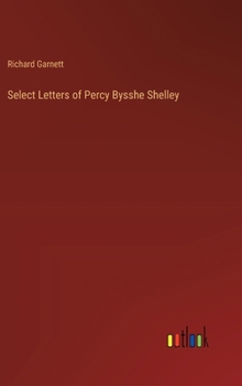 Hardcover Select Letters of Percy Bysshe Shelley Book