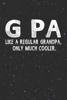 Paperback G Pa Like A Regular Grandpa, Only Much Cooler.: Family life Grandpa Dad Men love marriage friendship parenting wedding divorce Memory dating Journal B Book