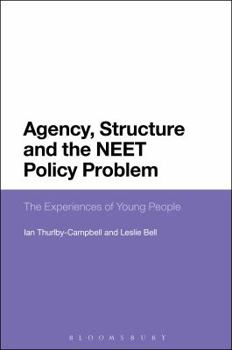 Paperback Agency, Structure and the Neet Policy Problem: The Experiences of Young People Book