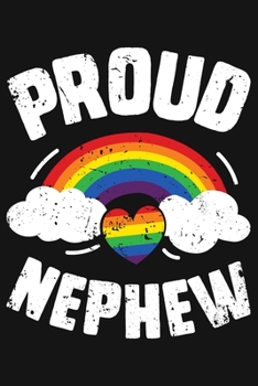 Paperback Proud Nephew: LGBT Pride Lined Notebook, Journal, Organizer, Diary, Composition Notebook, Gifts for LGBT Community and Supporters Book