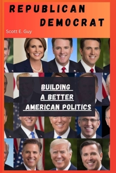 Paperback Republican Democrat: Building a better American politics Book