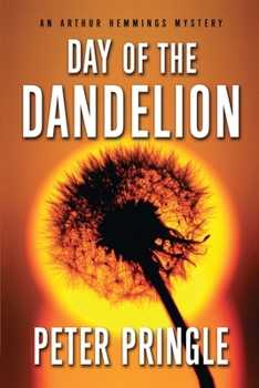 Day of the Dandelion - Book #1 of the Arthur Hemmings Mystery
