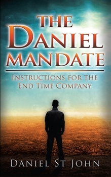 Paperback The Daniel Mandate: Instructions for the End Time Company Book