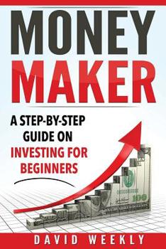 Paperback Money Maker A Step-by-Step Guide on Investing for Beginners Book