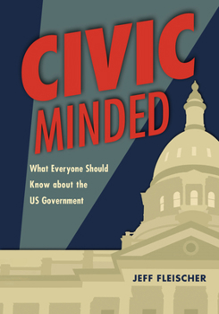 Paperback Civic Minded: What Everyone Should Know about the Us Government Book