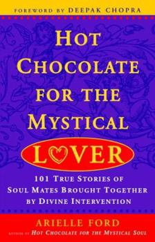 Paperback Hot Chocolate for the Mystical Lover: 101 True Stories of Soul Mates Brought Together by Divine Intervention Book