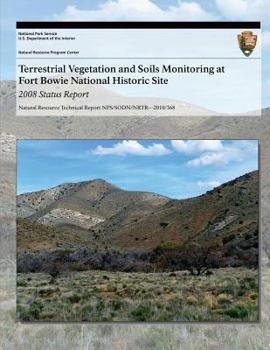 Paperback Terrestrial Vegetation and Soils Monitoring at Fort Bowie National Historic Site: 2008 Status Report Book