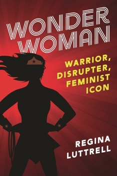 Hardcover Wonder Woman: Warrior, Disrupter, Feminist Icon Book