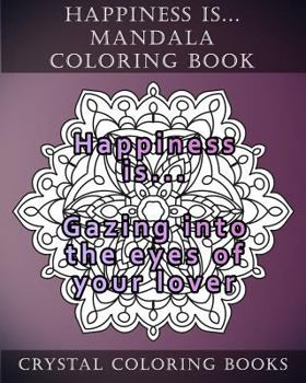 Happiness is ... Mandala Coloring Book: 20 Happiness is... Mandala Coloring pages