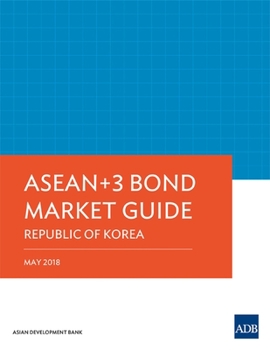 Paperback ASEAN+3 Bond Market Guide 2018: Republic of Korea Book